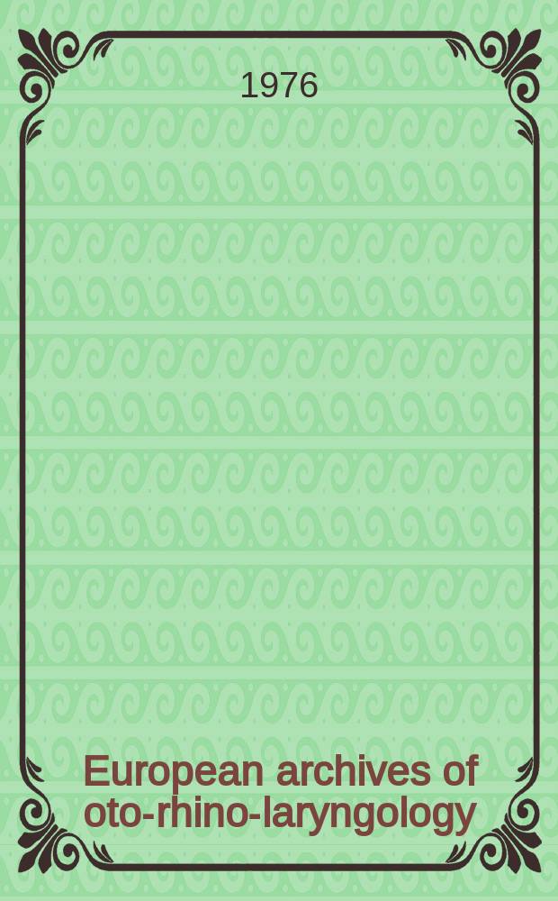 European archives of oto-rhino-laryngology : Offic. j. of the Europ. federation of oto-rhino-laryngological soc. (EUFOS) Affiliated with the German soc. for oto-rhino-laryngology-head a. neck surgery. Vol.212, №2