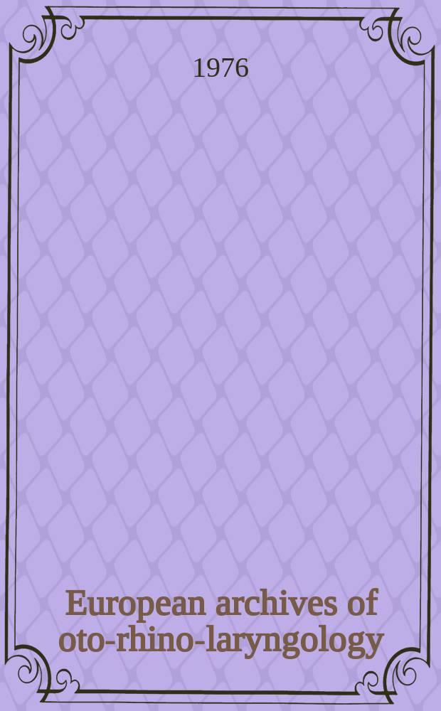 European archives of oto-rhino-laryngology : Offic. j. of the Europ. federation of oto-rhino-laryngological soc. (EUFOS) Affiliated with the German soc. for oto-rhino-laryngology-head a. neck surgery. Vol.213, №2