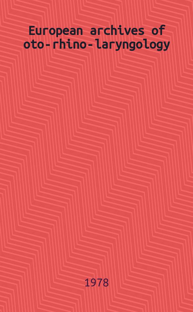 European archives of oto-rhino-laryngology : Offic. j. of the Europ. federation of oto-rhino-laryngological soc. (EUFOS) Affiliated with the German soc. for oto-rhino-laryngology-head a. neck surgery. Vol.219, №1