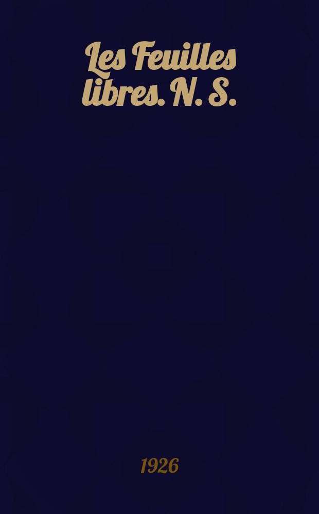 Les Feuilles libres. N. S.