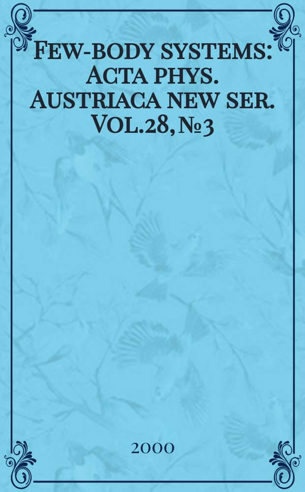 Few-body systems : Acta phys. Austriaca new ser. Vol.28, №3/4