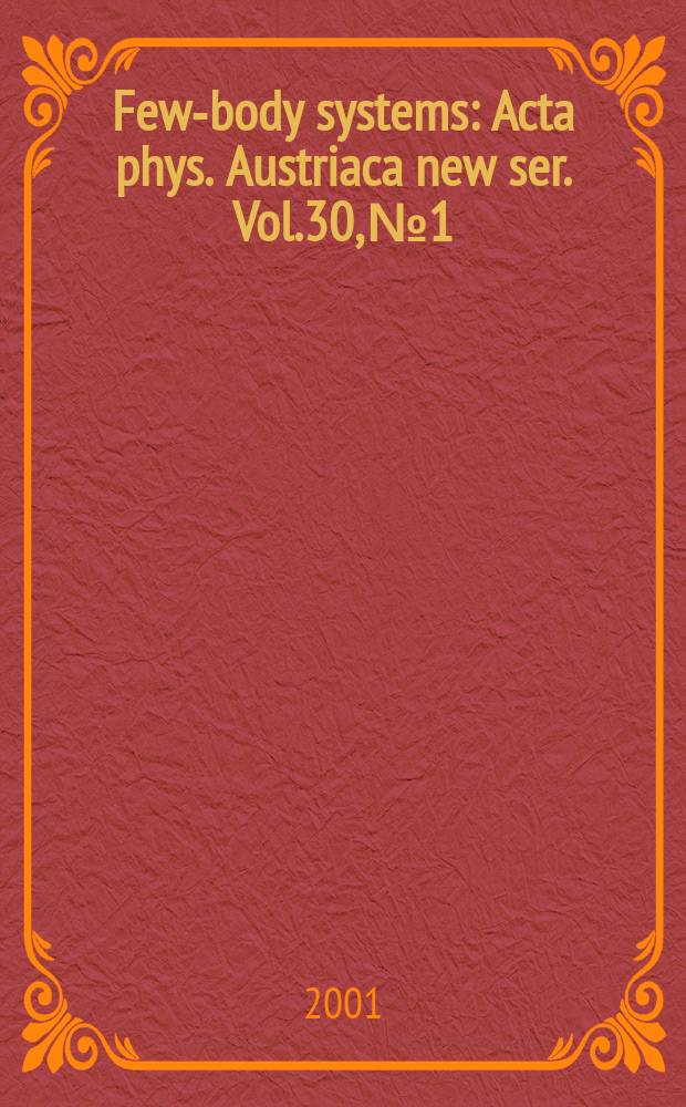 Few-body systems : Acta phys. Austriaca new ser. Vol.30, №1/2