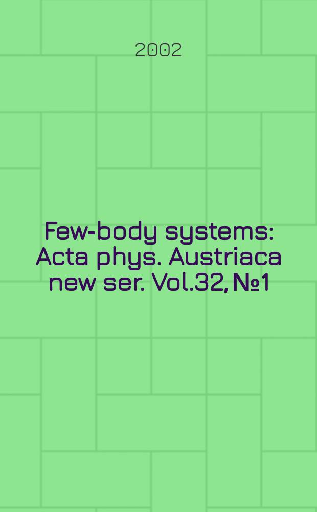 Few-body systems : Acta phys. Austriaca new ser. Vol.32, №1/2