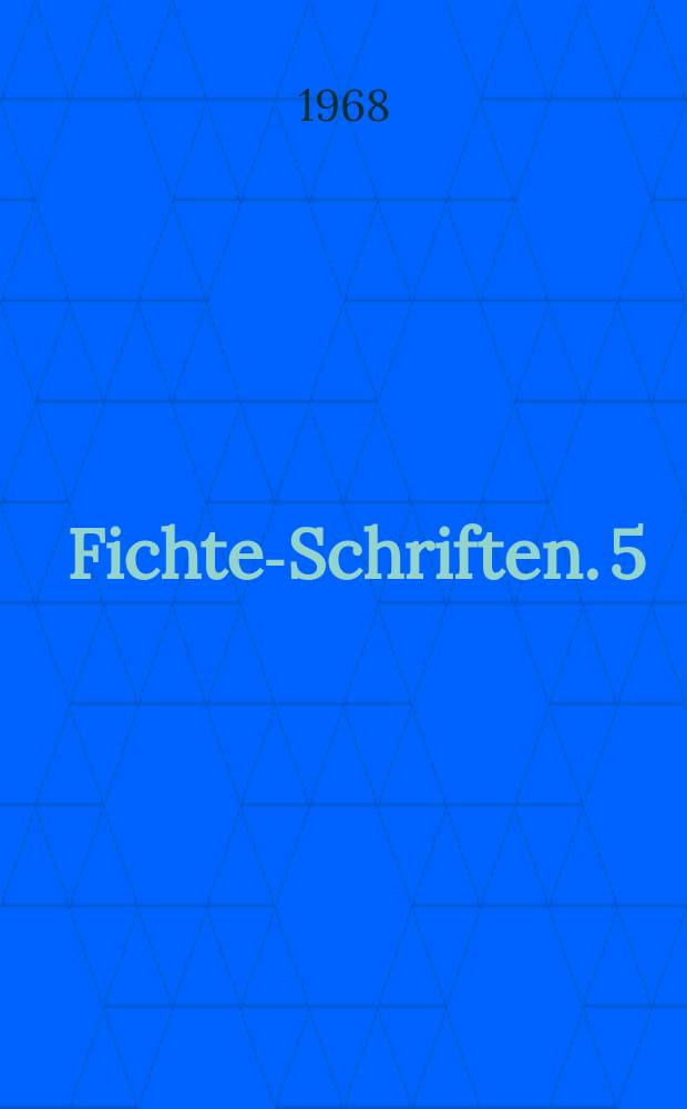 Fichte-Schriften. 5 : Das Ringen um eine Wende