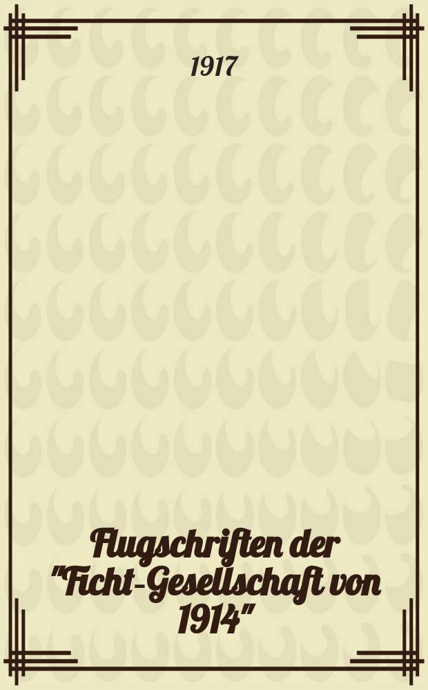 Flugschriften der "Fichte- Gesellschaft von 1914"