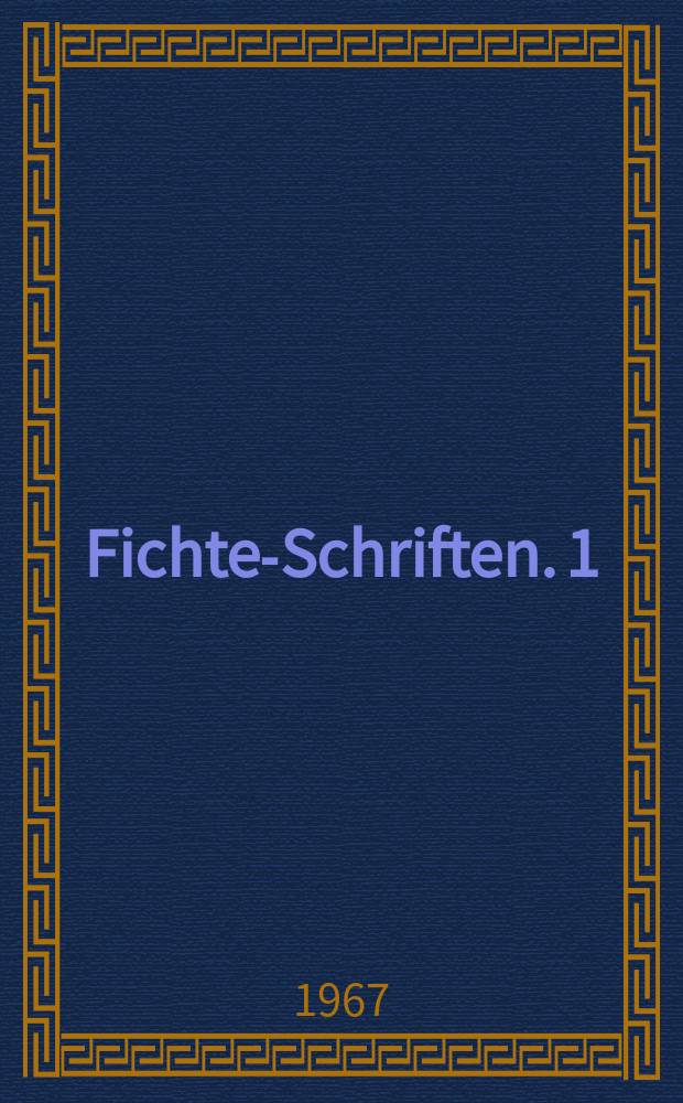 Fichte-Schriften. 1 : 100 Jahre Kapital