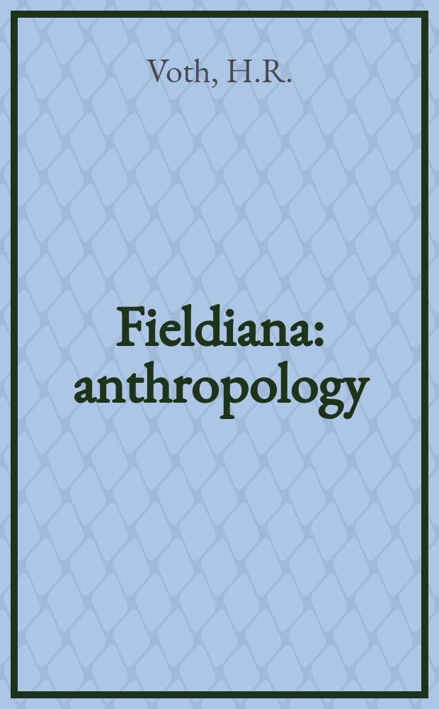 Fieldiana: anthropology : A continuation of the anthropological series of Field museum of natural history. Vol.11, №1 : The Oraibi Marau ceremony