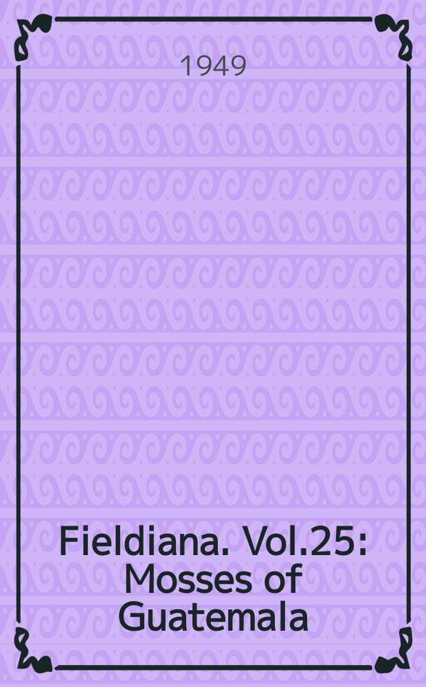 Fieldiana. Vol.25 : Mosses of Guatemala