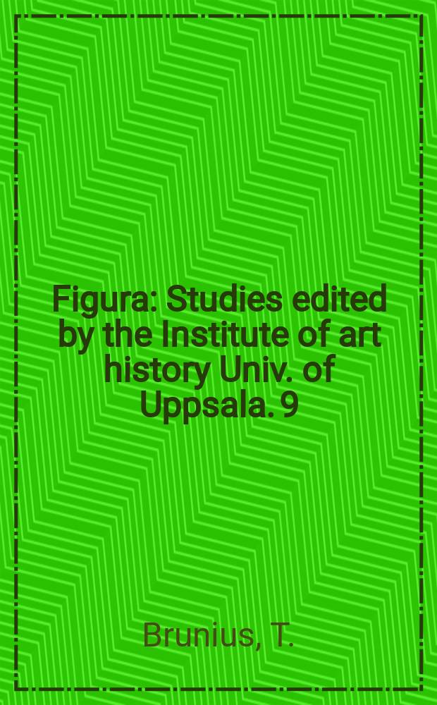 Figura : Studies edited by the Institute of art history Univ. of Uppsala. 9 : Mutual and in the arts