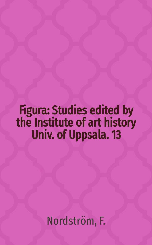 Figura : Studies edited by the Institute of art history Univ. of Uppsala. 13 : The Auxerre reliefs