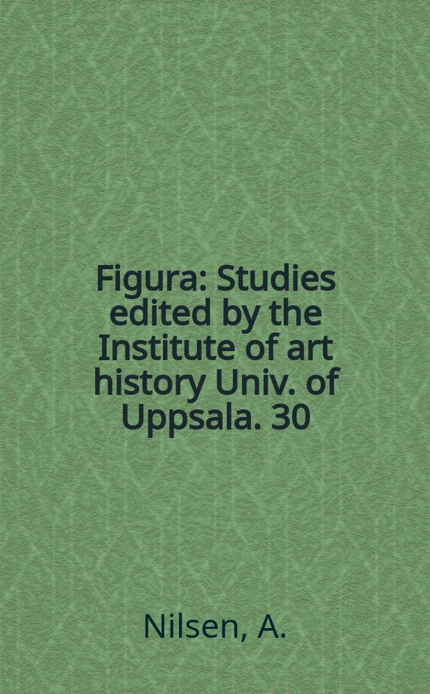 Figura : Studies edited by the Institute of art history Univ. of Uppsala. 30 : Focal point of the sacred space