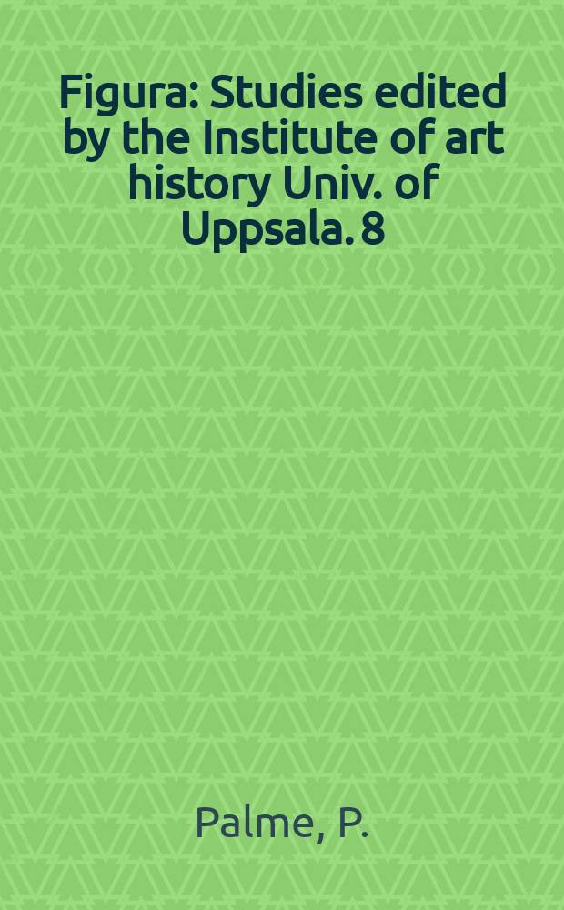 Figura : Studies edited by the Institute of art history Univ. of Uppsala. 8 : Triumph of peace