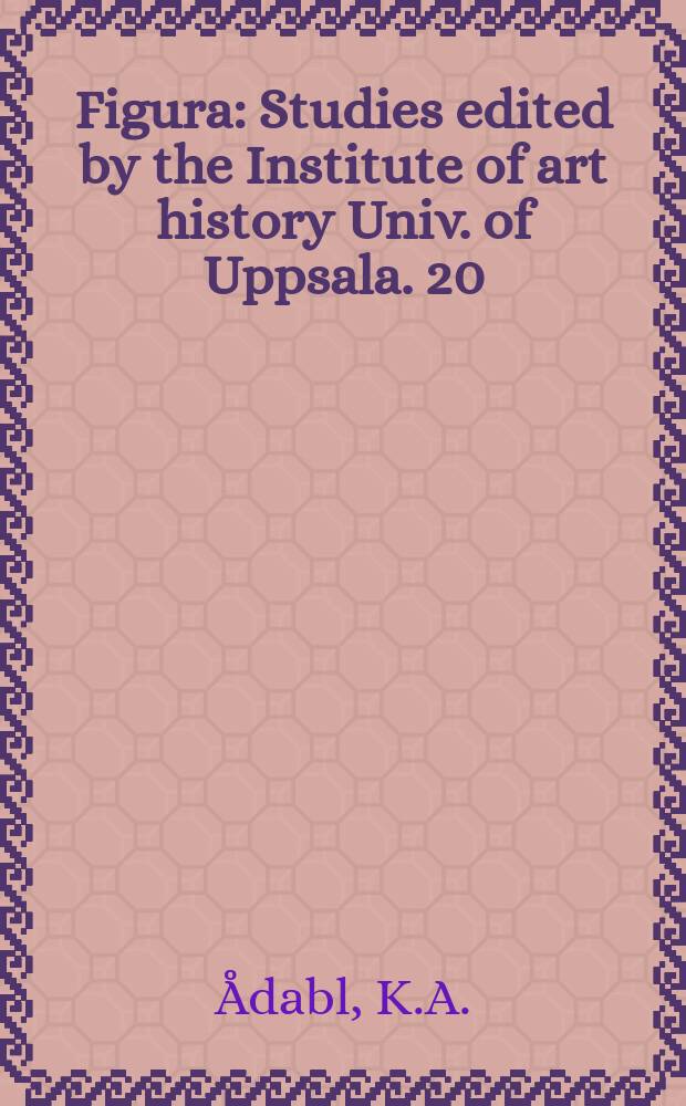 Figura : Studies edited by the Institute of art history Univ. of Uppsala. 20 : Khamsa of Nizami of 1439