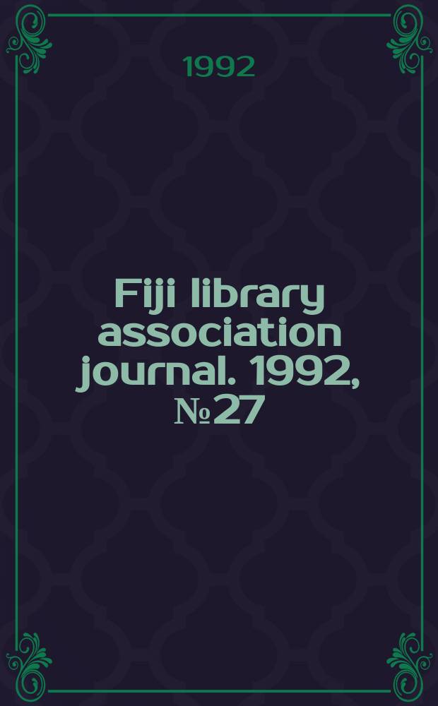 Fiji library association journal. 1992, №27 : (Information technologies in pacific libraries)