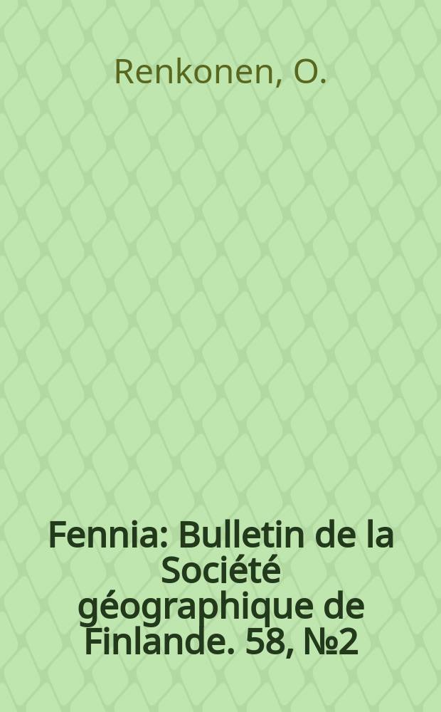 Fennia : Bulletin de la Société géographique de Finlande. 58, №2 : Über die mittlere Höhe Finnlands und seiner geographischen Gebiete