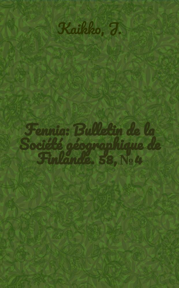 Fennia : Bulletin de la Société géographique de Finlande. 58, №4 : Streifigkeit der Landschaft in Ladoga- Karelien mit besonderer Berücksichtigung ihrer Abhängigkeit vom Felsuntergrund