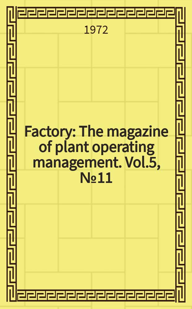Factory : The magazine of plant operating management. Vol.5, №11