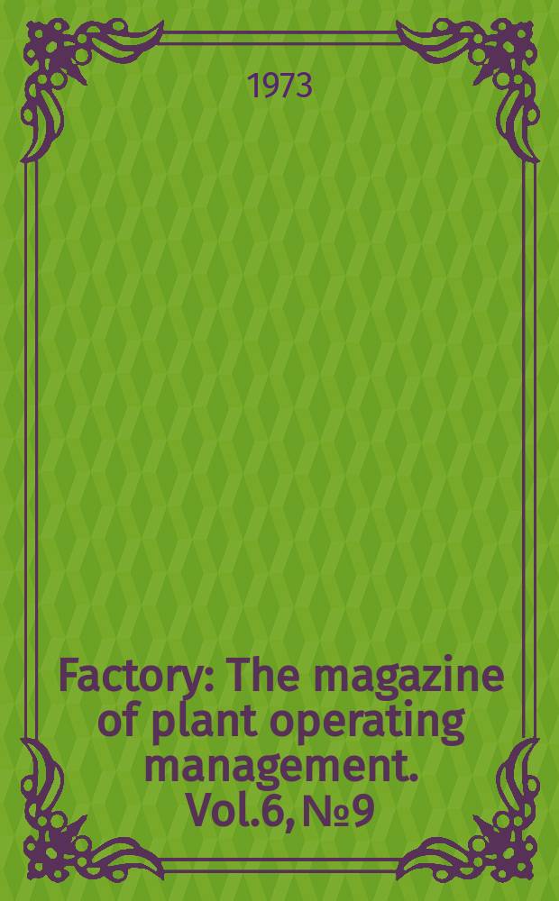 Factory : The magazine of plant operating management. Vol.6, №9