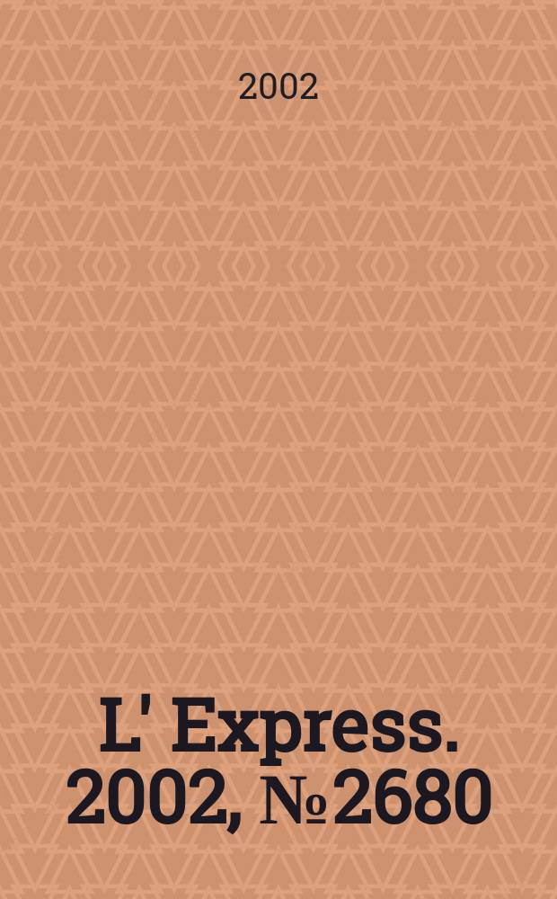 L' Express. 2002, №2680