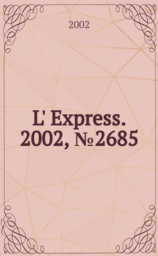 L' Express. 2002, №2685