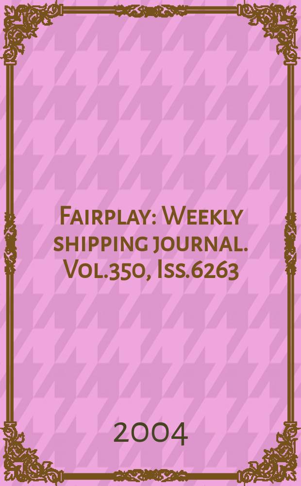 Fairplay : Weekly shipping journal. Vol.350, Iss.6263