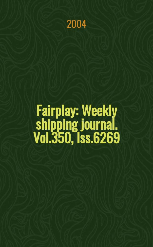 Fairplay : Weekly shipping journal. Vol.350, Iss.6269