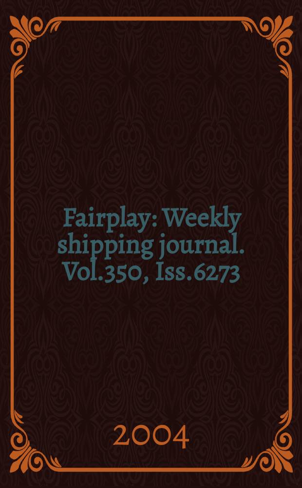 Fairplay : Weekly shipping journal. Vol.350, Iss.6273