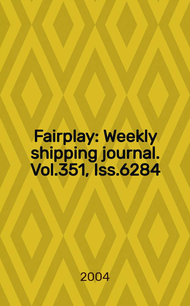 Fairplay : Weekly shipping journal. Vol.351, Iss.6284