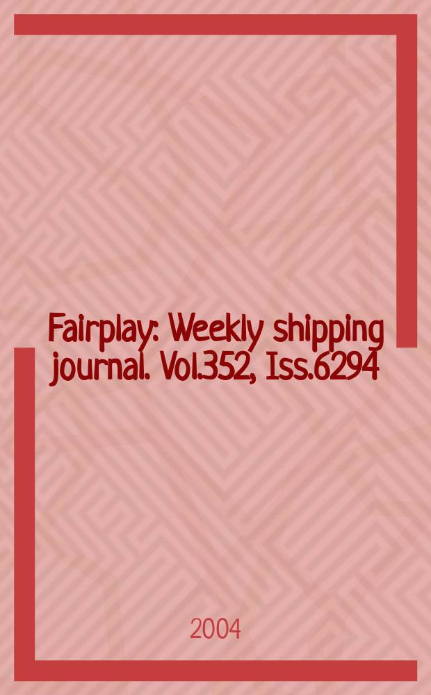 Fairplay : Weekly shipping journal. Vol.352, Iss.6294