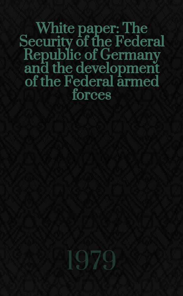 White paper : The Security of the Federal Republic of Germany and the development of the Federal armed forces