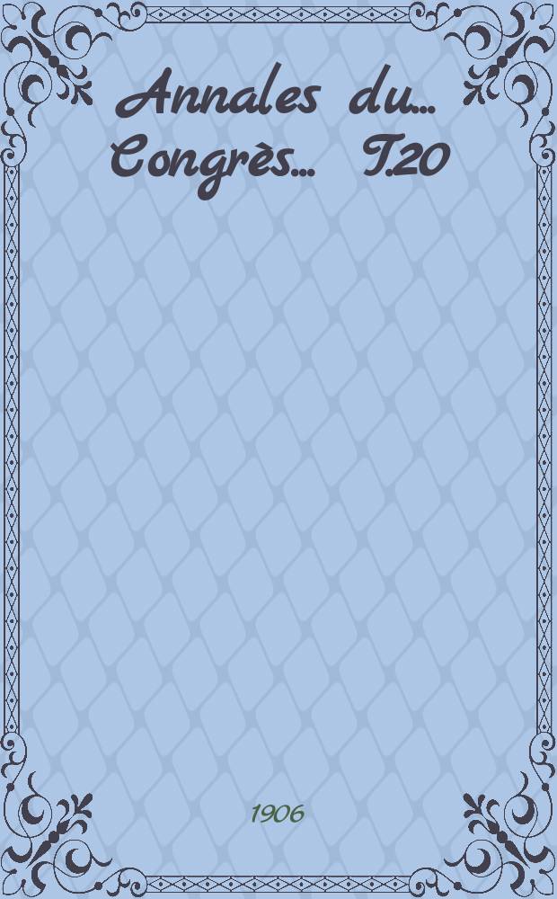 Annales du ... Congrès ... [T.20] : Congrès archéologique & historique de Gand, 2-7 août 1907