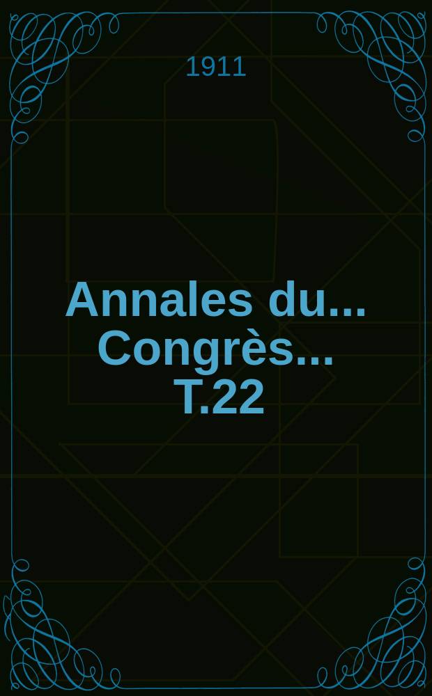 Annales du ... Congrès ... T.22 : Congrès archéologique et historique de Malines, 5-10 août 1911