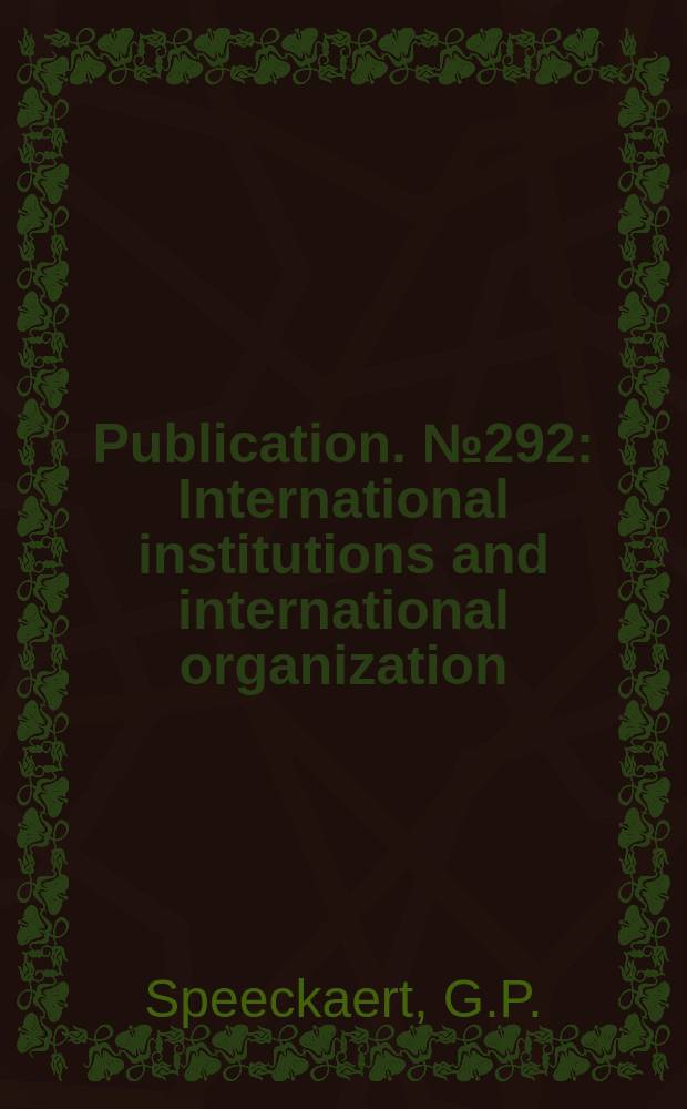 Publication. №292 : International institutions and international organization