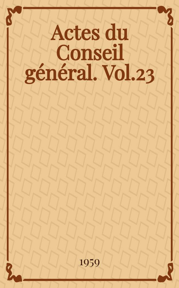 Actes du Conseil général. Vol.23 : 24-e session. Madrid, 13-16 oct. 1958