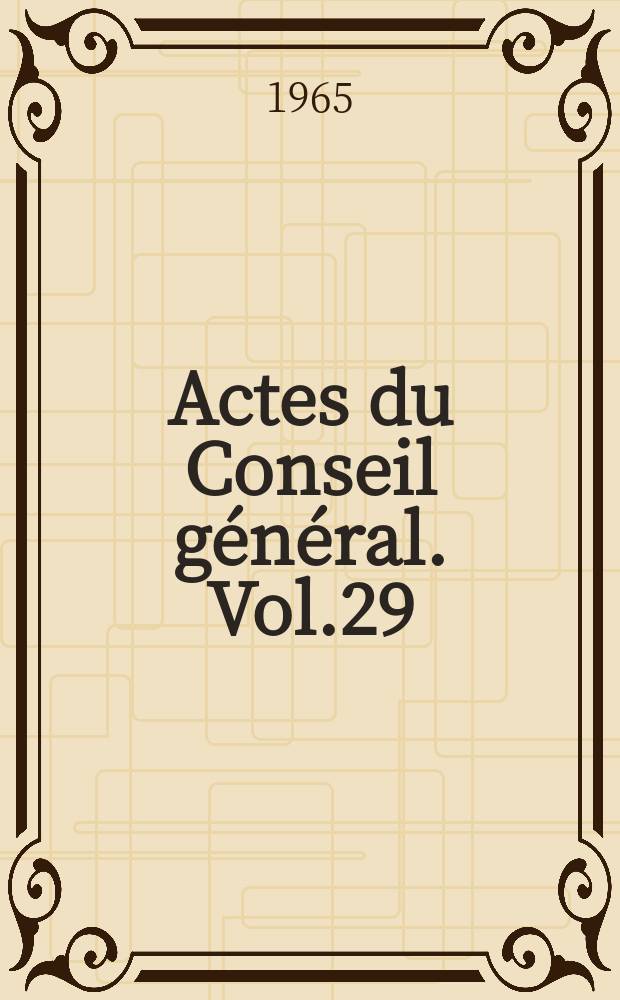 Actes du Conseil général. Vol.29 : 30-e session. Rome, 1964 Sept. 13-18