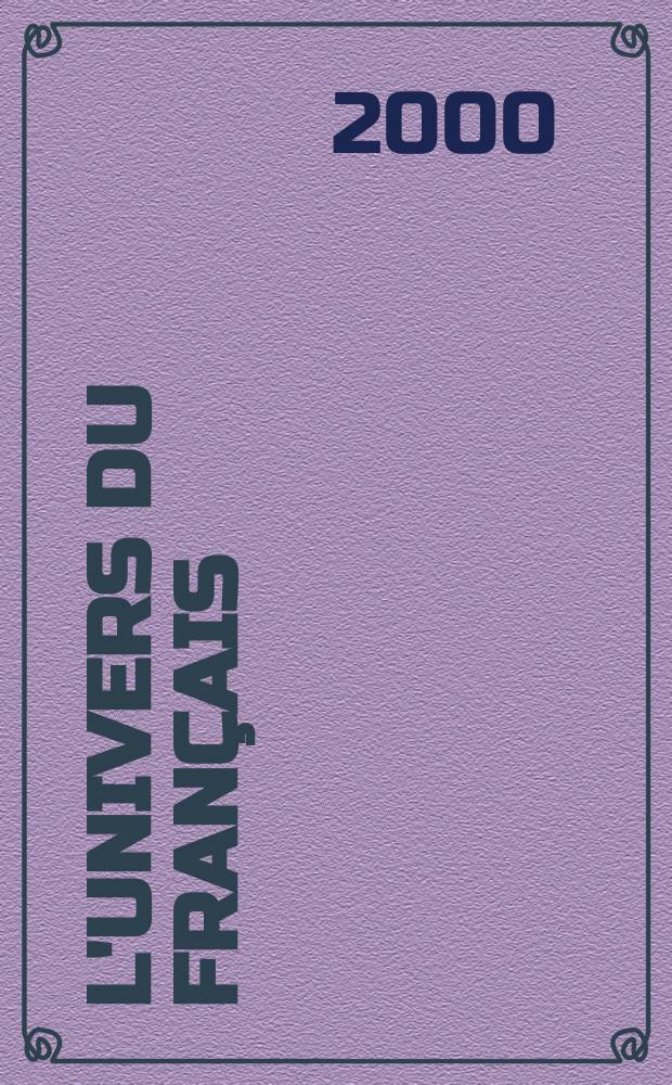 L'univers du fran&ccedil;ais : Lettre trimestr. de la F&eacute;d&eacute;ration intern. des professeurs de fran&ccedil;ais. 2000, №85