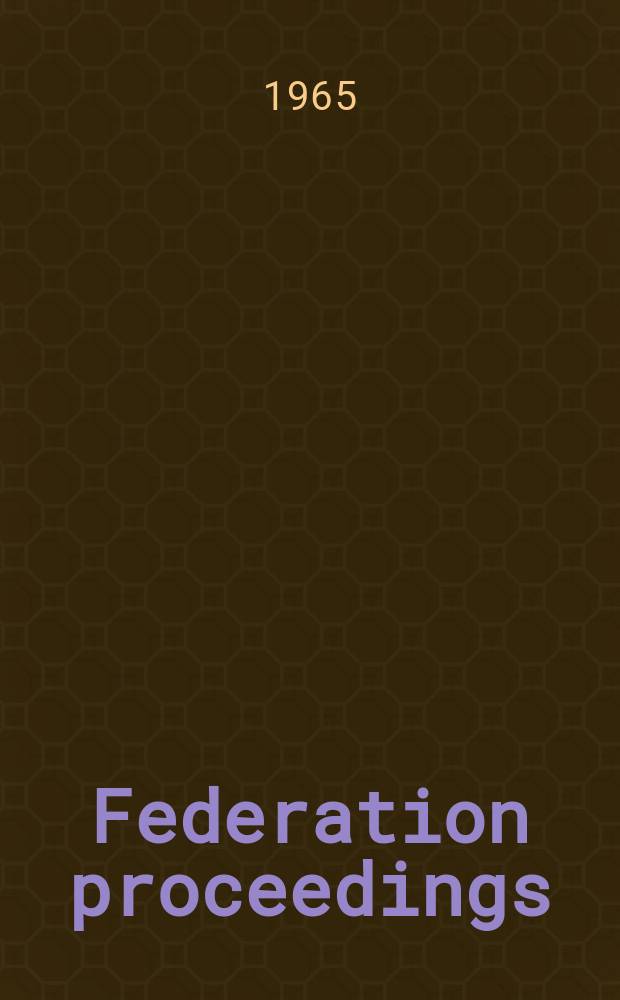 Federation proceedings : Publ. quarterly by the Federation of Amer. soc. for experimental biology. Vol.24, №4(P.2) : (Translation supplement)