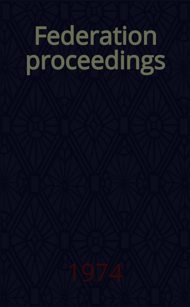 Federation proceedings : Publ. quarterly by the Federation of Amer. soc. for experimental biology. Vol.33, №5(P.2) : "Biochemistry/biophysics", meeting. Minneapolis 1974. Abstracts of papers. Indexes