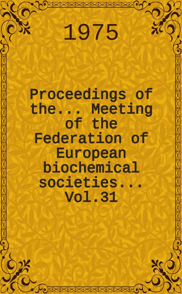 Proceedings of the ... Meeting of the Federation of European biochemical societies ... Vol.31 : Proteins of contractile systems
