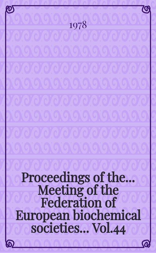 Proceedings of the ... Meeting of the Federation of European biochemical societies ... Vol.44 : Biochemical aspects of new protein food