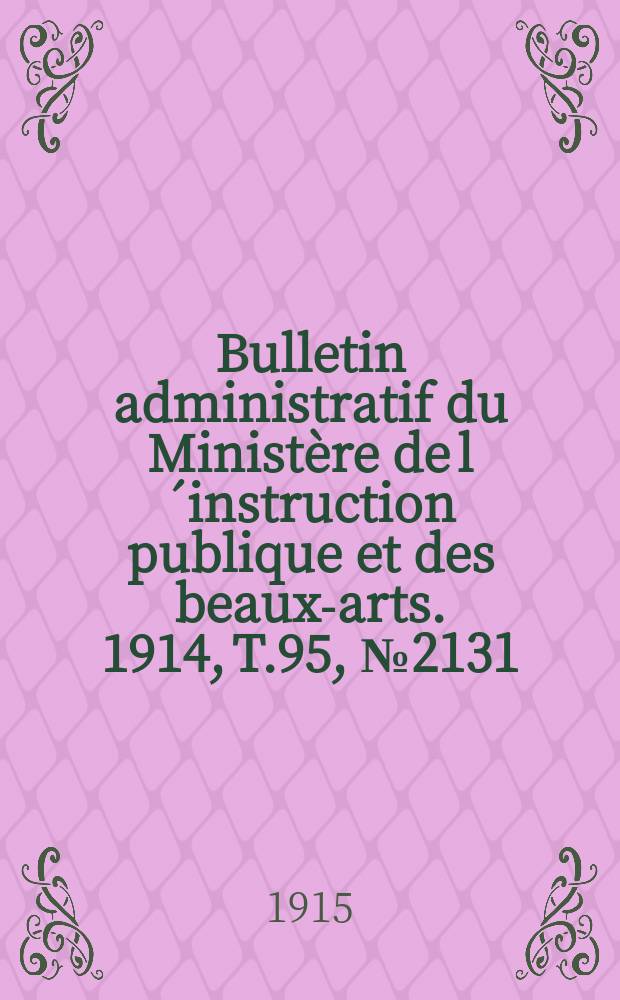 Bulletin administratif du Ministère de l´instruction publique et des beaux-arts. 1914, T.95, №2131