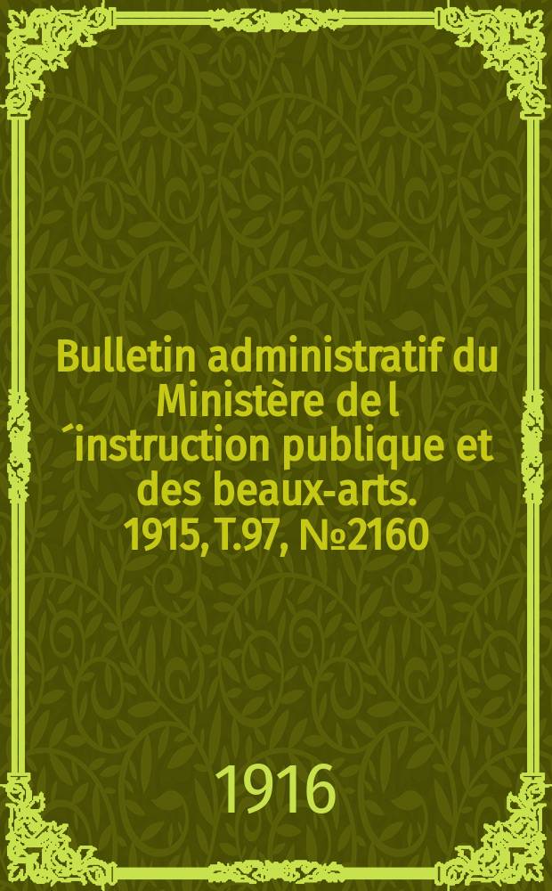 Bulletin administratif du Ministère de l´instruction publique et des beaux-arts. 1915, T.97, №2160