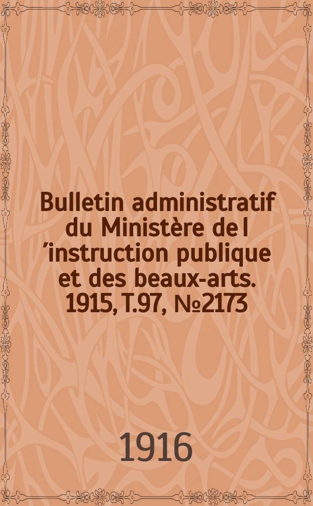 Bulletin administratif du Ministère de l´instruction publique et des beaux-arts. 1915, T.97, №2173