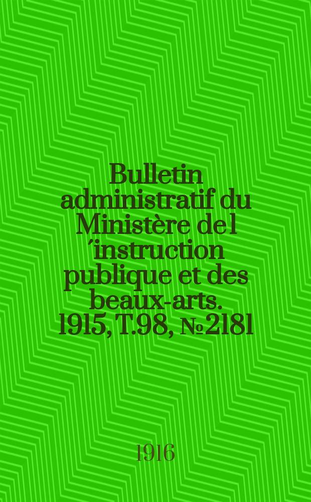 Bulletin administratif du Ministère de l´instruction publique et des beaux-arts. 1915, T.98, №2181