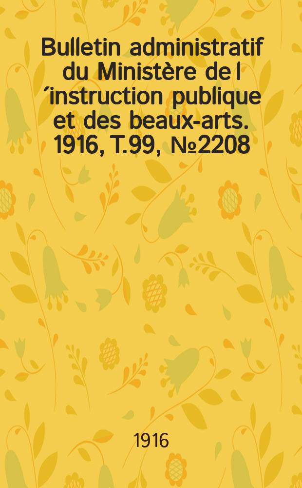 Bulletin administratif du Ministère de l´instruction publique et des beaux-arts. 1916, T.99, №2208