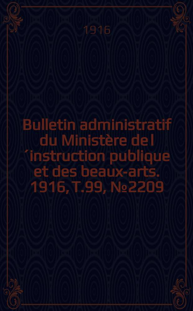 Bulletin administratif du Ministère de l´instruction publique et des beaux-arts. 1916, T.99, №2209