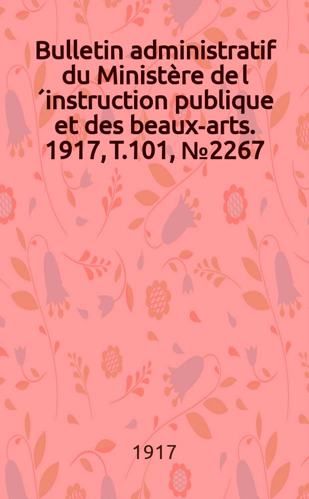 Bulletin administratif du Ministère de l´instruction publique et des beaux-arts. 1917, T.101, №2267