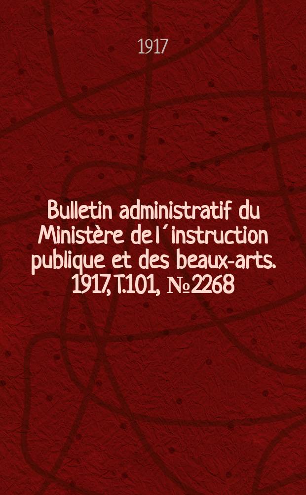 Bulletin administratif du Ministère de l´instruction publique et des beaux-arts. 1917, T.101, №2268