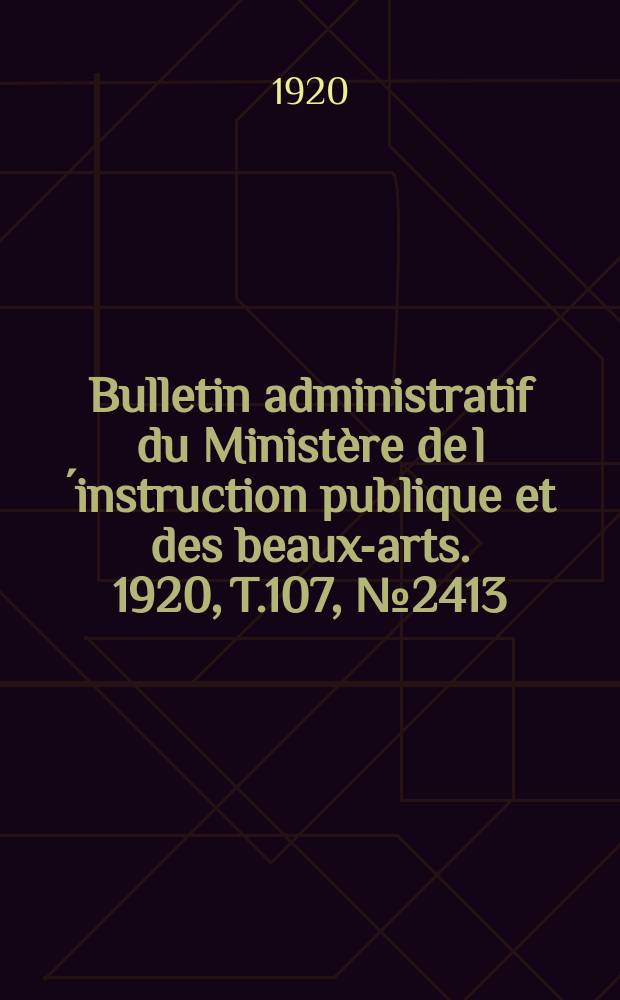 Bulletin administratif du Ministère de l´instruction publique et des beaux-arts. 1920, T.107, №2413
