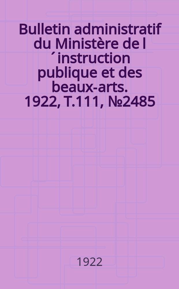 Bulletin administratif du Ministère de l´instruction publique et des beaux-arts. 1922, T.111, №2485